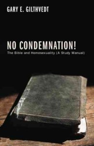 No Condemnation! : The Bible and Homosexuality (a Study Manual)