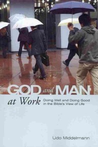 God and Man at Work : Doing Well and Doing Good in the Bible's View of Life