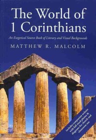 The World of 1 Corinthians : An Exegetical Source Book of Literary and Visual Backgrounds