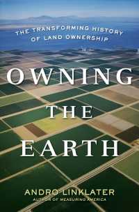 Owning the Earth : The Transforming History of Land Ownership