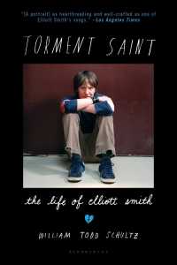 Torment Saint : The Life of Elliott Smith （Reprint）