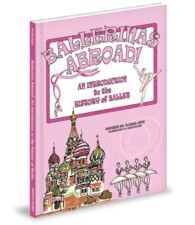 Ballerinas Abroad! : An Introduction to the History of Ballet