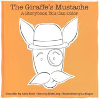 The Giraffe's Mustache : A Storybook You Can Color （CLR CSM）
