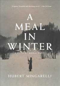 A Meal in Winter : A Novel of World War II （Reprint）