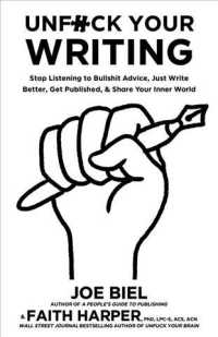 Unfuck Your Writing : Stop Listening to Bullshit Advice Just Write Better, Get Published, & Share Your Inner World （PMPLT）