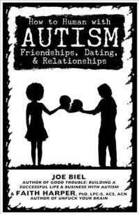 How to Human with Autism : Friendships, Dating, & Relationships （SEW PMPLT）