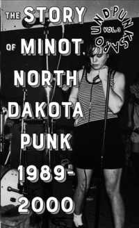 Punks around : The Minot, North Dakota Punk Scene 1989-2000 (Punx) （SEW PMPLT）