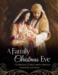 A Family Christmas Eve : Celebrating Christs Birth through Scripture and Song