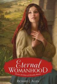 Eternal Womanhood : Divine Attributes of Christlike Women