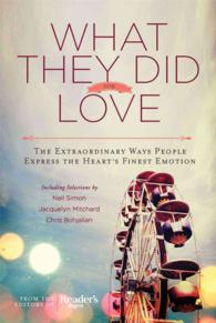 What They Did for Love : The Extraordinary Ways People Express the Heart's Finest Emotion