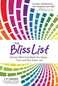 The Bliss List : Discover What Truly Makes You Happy--Then Land Your Dream Job