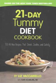 21-Day Tummy Diet Cookbook : 150 All-New Recipes to Shrink, Soothe, and Satisfy （Reprint）