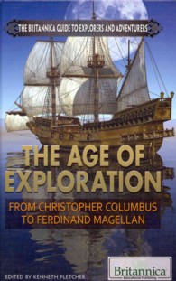 The Age of Exploration : From Christopher Columbus to Ferdinand Magellan (Britannica Guide to Explorers and Adventurers) （Library Binding）
