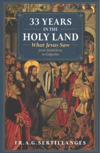 33 Years in the Holy Land : What Jesus Saw from Bethlehem to Golgotha