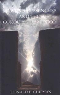 Heaven's Messengers and the Conquest of Mexico : A Novel