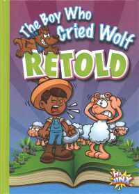 The Boy Who Cried Wolf Retold (Aesop's Funny Fables) （Library Binding）