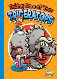 Taking Care of Your Triceratops (Caring for Your Pet Dinosaur) （Library Binding）