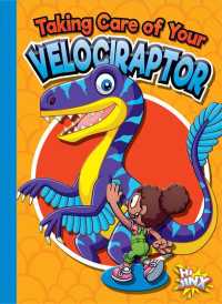 Taking Care of Your Velociraptor (Caring for Your Pet Dinosaur) （Library Binding）