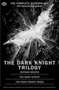 The Dark Knight Trilogy : Batman Begins / the Dark Knight / the Dark Knight Rises (The Opus Screenplay)