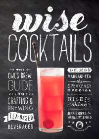 Wise Cocktails : The Owl's Brew Guide to Crafting & Brewing Tea-Based Beverages