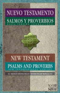 Holy Bible : Nueva Version Internacional, Nuevo Testamento Salmos y Proverbios / New International Version New Testament with Psalms and Proverbs （Bilingual）