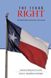 The Texas Right : The Radical Roots of Lone Star Conservatism (Elma Dill Russell Spencer Series in the West and Southwest)