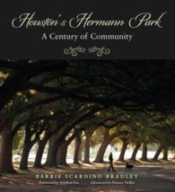 Houston's Hermann Park : A Century of Community (Sara and John Lindsey Series in the Arts and Humanities)