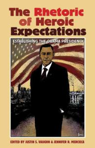 The Rhetoric of Heroic Expectations : Establishing the Obama Presidency (Presidential Rhetoric and Political Communication)