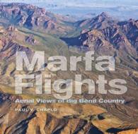 Marfa Flights : Aerial Views of Big Bend Country (Tarleton State University Southwestern Studies in the Humanities)