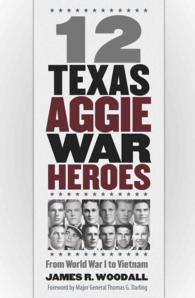 12 Texas Aggie War Heroes : From World War I to Vietnam (Williams-ford Texas A&m University Military History Series)