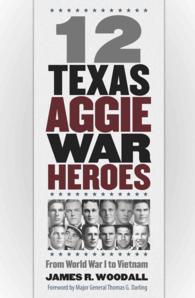12 Texas Aggie War Heroes : From World War I to Vietnam (Williams-ford Texas a&m University Military History Series)