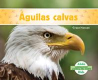Aguilas calvas / Bald Eagles (Animales de Amrica del Norte/ Animals of North America)