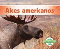 Alces Americanos / Moose (Animales de Amrica del Norte/ Animals of North America)