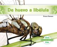 De huevo a liblula/ Becoming a Dragonfly (Animales que cambian/ Changing Animals)