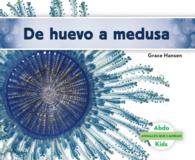 De huevo a medusa / Becoming a Jellyfish (Animales que cambian / Changing Animals)