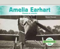 Amelia Earhart : Pionera en aviacin/ Aviation Pioneer (Biografas: Personas que han hecho historia/ History Maker Biographies)