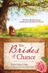 The Brides of Chance : The Chance Brothers Journey into Romance in Six Historic Novels (Brides of Chance)