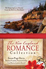 The New England Romance Collection : Five Inspiring Love Stories from the Historic Northeast