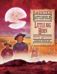 Little Bighorn : History and Legend (Haunted Battlefields)