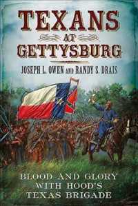 Texans at Gettysburg : Blood and Glory with Hood's Texas Brigade