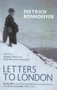 Letters to London : Bonhoeffer's Previously Unpublished Correspondence with Ernst Cromwell， 1935-1936