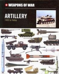 Artillery : 1945 to Today (Weapons of War)