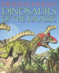 Dinosaurs of the Jurassic (Prehistoric!)
