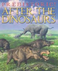 After the Dinosaurs (Prehistoric!)