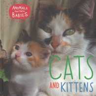 Cats and Kittens (Animals and Their Babies)