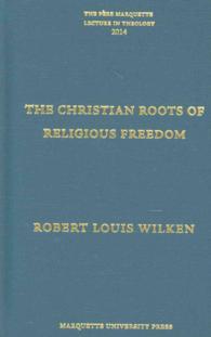 The Christian Roots of Religious Freedom (The Pere Marquette Lecture in Theology)
