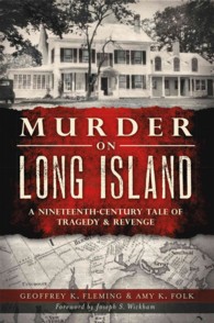 Murder on Long Island : A Nineteenth-Century Tale of Tragedy & Revenge