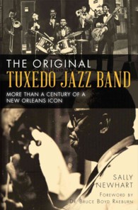 The Original Tuxedo Jazz Band : More than a Century of a New Orleans Icon