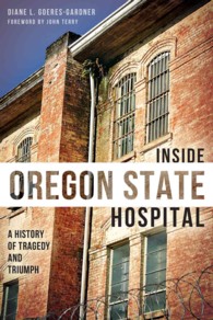 Inside Oregon State Hosptial : A History of Tragedy and Triumph （1ST）