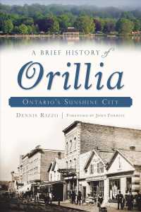 A Brief History of Orillia : Ontario's Sunshine City (Brief History)